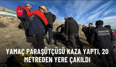 Yamaç paraşütçüsü kaza yaptı, 20 metreden yere çakıldı