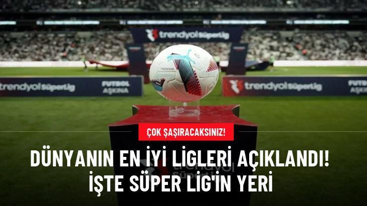 Dünyanın en iyi ligleri açıklandı! İşte Süper Lig’in yeri